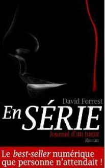 En série - Journal d'un tueur - David D. Forrest