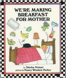 We're Making Breakfast for Mother - Shirley Neitzel, Nancy Winslow Parker