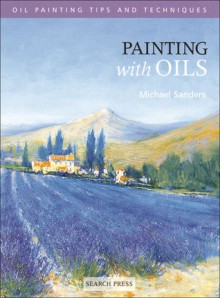 Painting with Oils - Michael Sanders