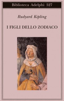 I figli dello Zodiaco - Rudyard Kipling, Ottavio Fatica