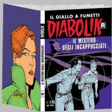 Diabolik R n. 597: Il mistero degli incappucciati - Luciana Giussani, Agrippino Musso, Mario Cubbino, Sergio Zaniboni