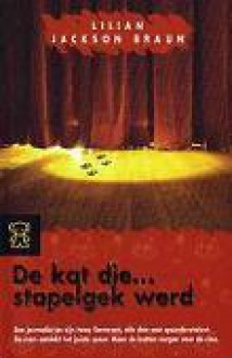 De kat die stapelgek werd (De kat die... #27) - Rie Neehus, Lilian Jackson Braun