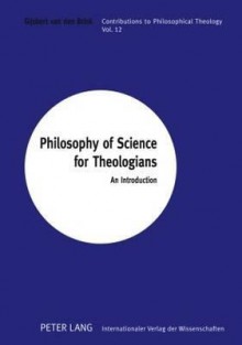 Philosophy of Science for Theologians: An Introduction - Gijsbert Brink, Vincent Brummer, Marcel Sarot