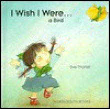 I Wish I Were a Bird - Eve Tharlet