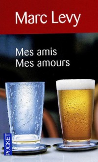 Mes amis Mes amours - Marc Levy