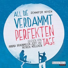 All die verdammt perfekten Tage - Jennifer Niven, Patrick Mölleken, Annina Braunmiller-Jest, Deutschland Random House Audio