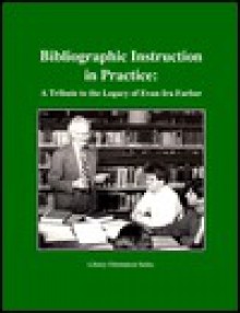 Bibliographic Instruction in Practice: A Tribute of the Legacy of Evan IRA Farber - Larry Hardesty