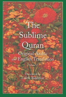 The Sublime Quran, Volume 2: Original Arabic and English Translation - Laleh Bakhtiar