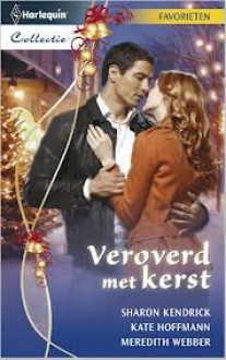 Veroverd met kerst - Sharon Kendrick, Kate Hoffmann, Meredith Webber, Rie Neehus, Maaike van der Rijst, Antonie Helversteijn