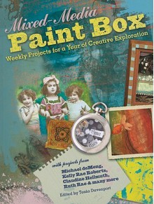 Mixed Media Paint Box: Weekly Projects For A Year Of Creative Expression - North Light Books