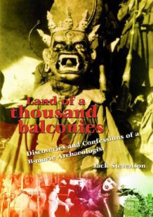 Land of a Thousand Balconies: Discoveries and Confessions of A B-Movie Archaeologist - Jack Stevenson