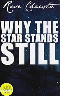 Why the Star Stands Still - Rose Christo