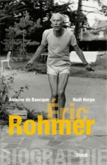 Biographie d'Éric Rohmer - Antoine de Baecque, Noël Herpe