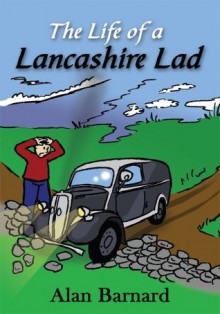 The Life of a Lancashire Lad - Alan Barnard