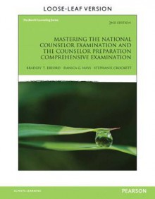 Mastering the National Counselor Exam and the Counselor Preparation Comprehensive Exam, Loose-Leaf Version - Bradley T. Erford, Danica G. Hays, Stephanie Crockett