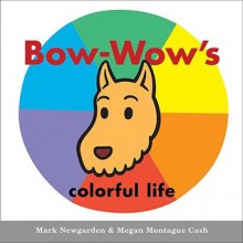 Bow-Wow's colorful life - Mark Newgarden, Megan Montague Cash