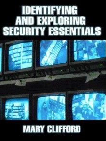 Identifying and Exploring Security Essentials - Mary Clifford