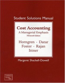 Student Solutions Manual for Cost Accounting - Charles T. Horngren, Srikant Datar, George Foster, Madhav Rajan, Chris Ittner, Margaret Shackell-Dowell