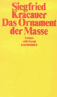 Das Ornament der Masse. - Siegfried Kracauer