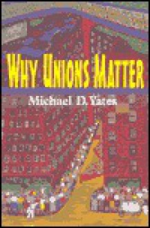 Why Unions Matter - Michael D. Yates