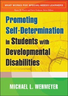 Promoting Self-Determination in Students with Developmental Disabilities - Michael L. Wehmeyer