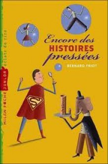 Encore Des Histoires Pressées - Bernard Friot