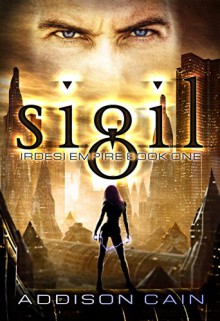 Sigil (Irdesi Empire Book 1) - Addison Cain