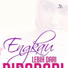 Engkau Lebih dari Bidadari: Panduan Wajib Bagi Wanita Idaman - Dian Nafi