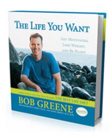 The Life You Want: Get Motivated, Lose Weight, and Be Happy - Bob Greene, Ann Kearney-Cooke