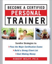 Become a Certified Personal Trainer (ebook) - Robert Wolff