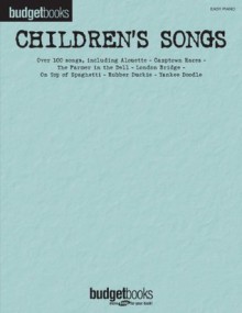 Children's Songs Songbook: Budget Books - Hal Leonard Corp.