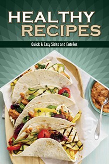 Healthy Recipes: Quick & Easy Sides and Entrées (Volume Book 1) - Samantha Schwartz