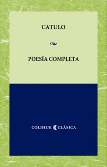 Catulo. Poesía completa. Edición Bilingüe. - Catullus, Lía Galán