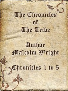 The Chronicles of The Tribe (1-5) - Malcolm Wright