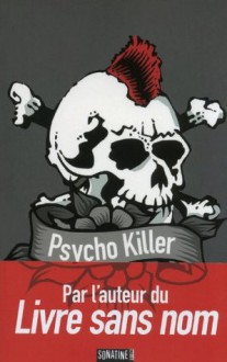 Psycho killer (French Edition) - X ANONYME