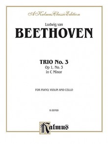 Piano Trio No. 3 -- Op. 1, No. 3 (Kalmus Edition) - Beethoven, Ludwig van