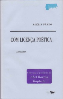 Com Licença Poética - Adélia Prado