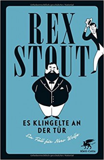 Es klingelte an der Tür: Ein Fall für Nero Wolfe - Rex Stout, Jürgen Kaube, Conny Lösch