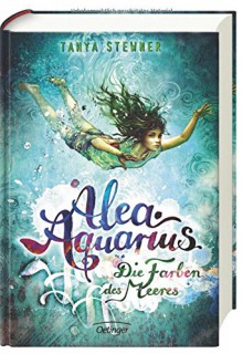 Alea Aquarius. Die Farben des Meeres: Band 2 - Tanya Stewner, Claudia Carls