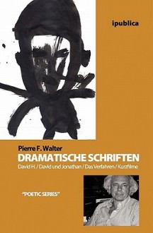 Dramatische Schriften - Pierre F. Walter