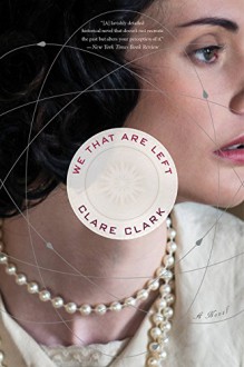 We That Are Left - Clare Clark