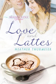 Love and Lattes - Heather Thurmeier