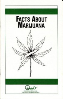 Facts About Marijuana (Parent Guides To Childhood Drug Use) - Waln K. Brown, Wendy S. Snyder