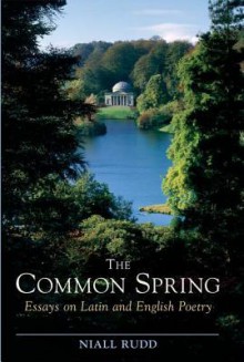 Common Spring: Papers on Latin and English Poetry - Niall Rudd