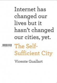 The Self-Sufficient City: Inhabiting at the Information Society - Vicente Guallart