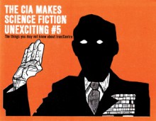 The CIA Makes Science Fiction Unexciting #5: Things You May Not Know About Iran/Contra - Scotty Potty, Joe Biel