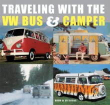 Traveling With the VW Bus and Camper - David Eccles