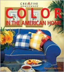 Color in the American Home - Margaret Sabo Wills, Lynn Elliott