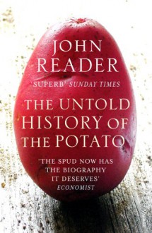 The Untold History of the Potato - John Reader