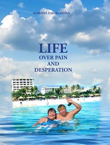 LIFE OVER PAIN AND DESPERATION - Marziya Zakiryanova, Laura Hamilton Hamilton, Bull Global Translation agency